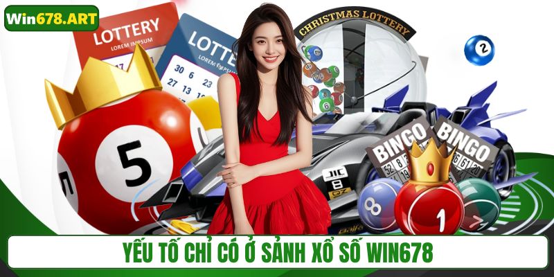 Yếu tố chỉ có ở sảnh xổ số WIN678
