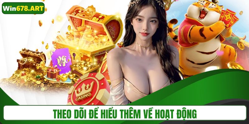 Theo dõi để hiểu thêm về các hoạt động tại nền tảng